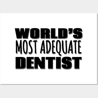 World's Most Adequate Dentist Posters and Art